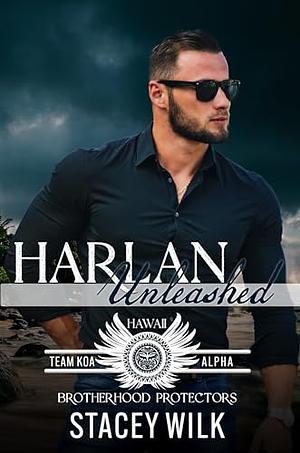 Harlan Unleashed  by Stacey Wilk