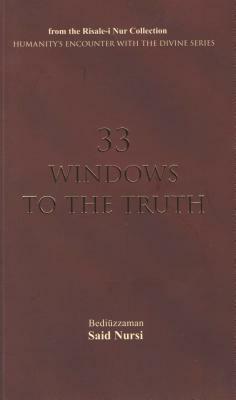 33 Windows to the Truth by Bediuzzaman Said Nursi