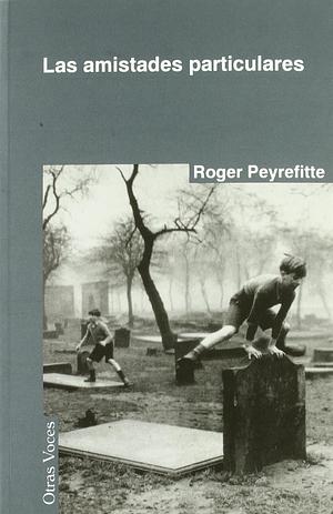 Las Amistades Particulares by Roger Peyrefitte