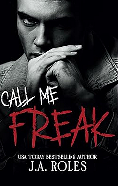 CALL ME FREAK by J.A. ROLES