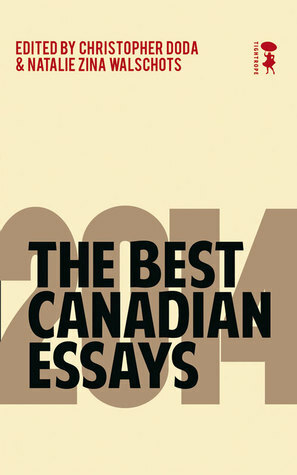 The Best Canadian Essays 2014 by Natalie Zina Walschots, Christopher Doda