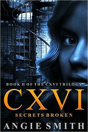 CXVI: Secrets Broken by Angie Smith