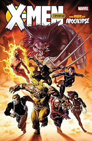 X-Men: Age of Apocalypse - Termination by David Lapham, Renato Arlem, Rick Remender, Billy Tan, Kris Anka, Greg Pak, Mike Deodato Jr., Marjorie Liu, Davide Gianfelice, Roberto de la Torre