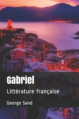 Gabriel: Littérature française by George Sand