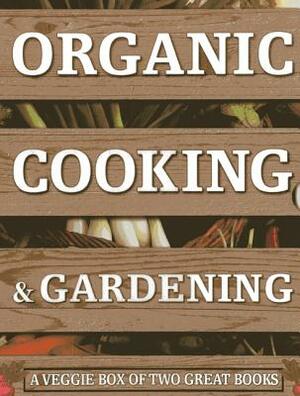 Organic Cooking & Gardening: A Veggie Box of Two Great Books by Christine Lavelle, Michael Lavelle, Ysanne Spevack