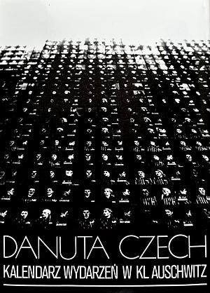 Kalendarz wydarzeń w KL Auschwitz by Danuta Czech
