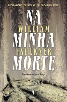 Na Minha Morte by William Faulkner