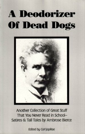 A Deodorizer of Dead Dogs by Ambrose Bierce, Carl Japikse