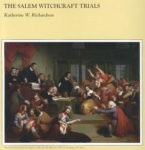 The Salem Witchcraft Trials by Katherine Richardson