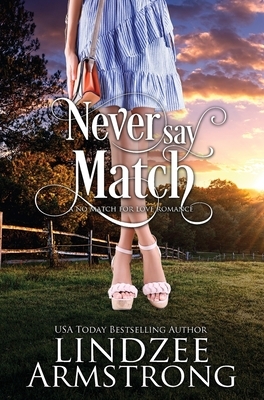 Never Say Match by Lindzee Armstrong