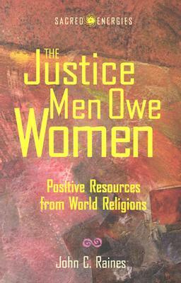 Justice Men Owe Women by John C. Raines