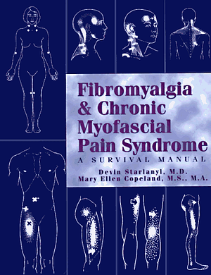Fibromyalgia & Chronic Myofascial Pain Syndrome: A Survival Manual by Devin J. Starlanyl, Mary Ellen Copeland