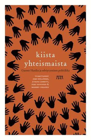 Kiista yhteismaista - Garrett Hardin ja selviytymisen politiikka by Niko Noponen, Juhana Lemetti, Markku Oksanen, Simo Kyllönen