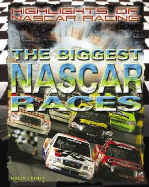 The Biggest NASCAR Races by Holly Cefrey