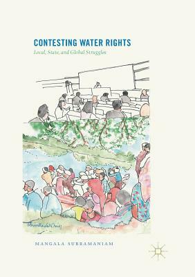 Contesting Water Rights: Local, State, and Global Struggles by Mangala Subramaniam