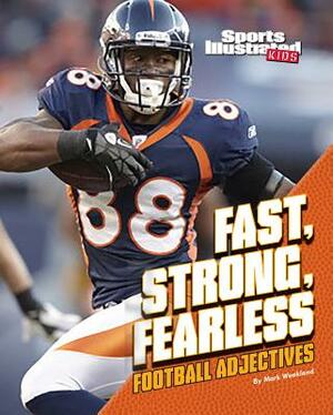 Fast, Strong, Fearless: Football Adjectives by Mark Weakland