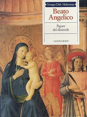Beato Angelico: Figure del dissimile by Georges Didi-Huberman