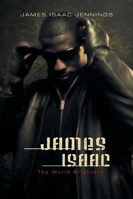 James Isaac: The World Brightens as It Darkens by James Isaac Jennings