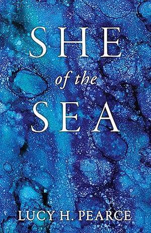 She of the Sea by Lucy H. Pearce