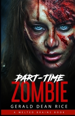 Part-time Zombie by Gerald Dean Rice