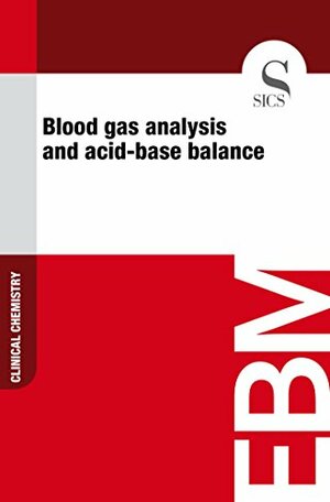 Blood Gas Analysis and Acid-base Balance by Sics Editore