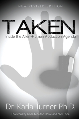 Taken: Inside the Alien-Human Abduction Agenda by Karla Turner Phd, Cask J. Thomson