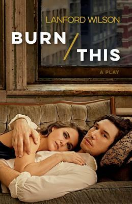 Burn This: A Play by Lanford Wilson