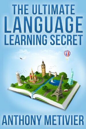 The Ultimate Language Learning Secret (Magnetic Memory Series) by Anthony Metivier