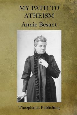 My Path to Atheism by Annie Besant