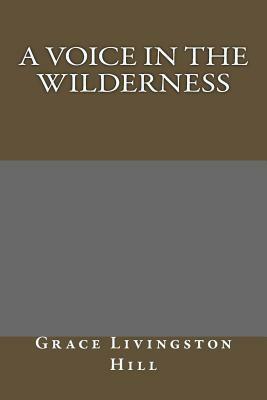 A Voice in the Wilderness by Grace Livingston Hill