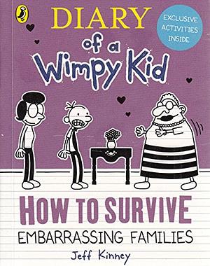 How To Survive: Embarrassing Families by Jeff Kinney