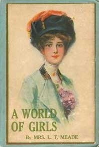 A World of Girls: The Story of a School by L.T. Meade
