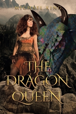 The Dragon Queen by Michael King