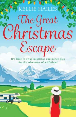 The Great Christmas Escape by Kellie Hailes