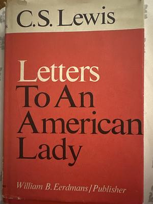 Letters to an American Lady by C.S. Lewis, Clyde S. Kilby