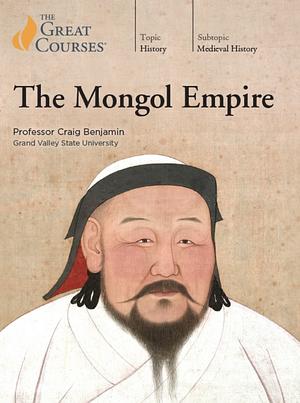 The Mongol Empire by Craig G. Benjamin