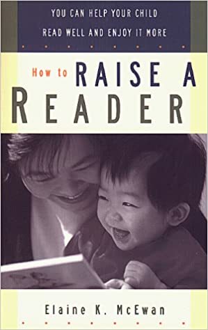 How to Raise a Reader by Elaine K. McEwan