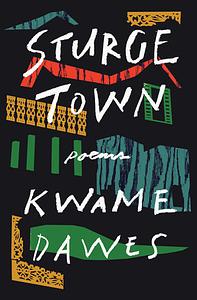Sturge Town: Poems by Kwame Dawes