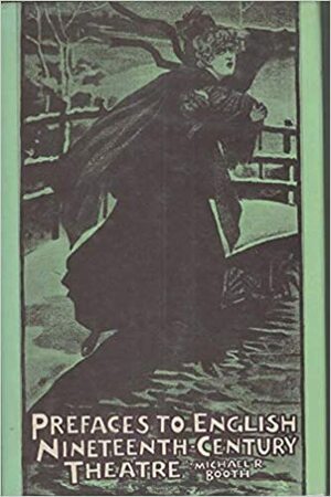 Prefaces To English Nineteenth Century Theatre by Michael R. Booth