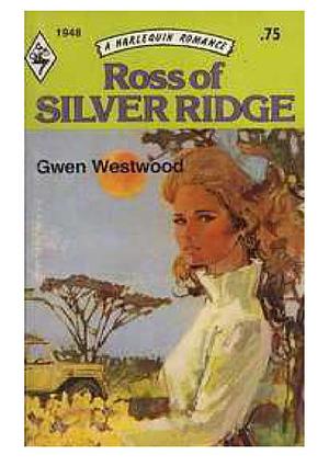 Ross of Silver Ridge by Gwen Westwood