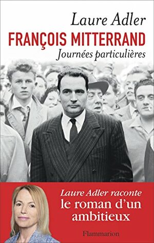 François Mitterrand, Journées particulières by Laure Adler