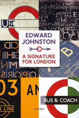 Edward Johnston: A Signature for London by Richard Taylor