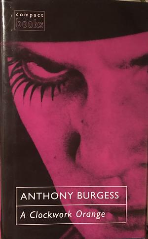 A Clockwork Orange by Anthony Burgess