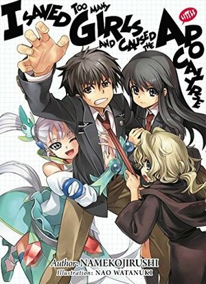 I Saved Too Many Girls and Caused the Apocalypse: Volume 1 by なめこ印, Adam Lensenmayer, Nao Watanuki, Namekojirushi, 和狸ナオ