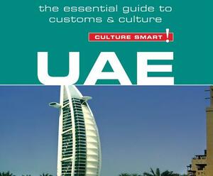 Uae - Culture Smart!: The Essential Guide to Customs and Culture by John Walsh