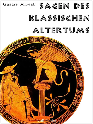 Sagen des klassischen Altertums by Gustav Schwab