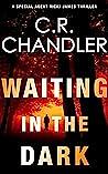 Waiting in the Dark by C.R. Chandler