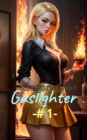 The Gaslighter by Gregory Gron