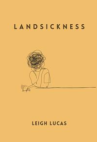 Landsickness by Leigh Lucas