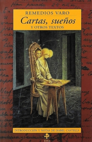 Cartas, sueños y otros textos de Remedios Varo by Remedios Varo